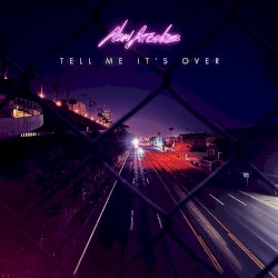 Tell Me It's Over