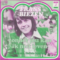 Zonder jou kan ik niet leven / Kus me, liefste kus me