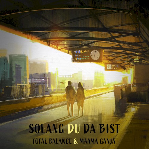 Solang du da bist