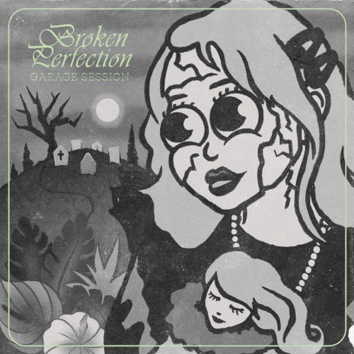 Broken Perfection (Garage Session)