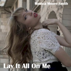 Lay It All On Me
