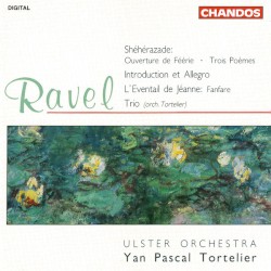 Shéhérazade: Ouverture de féérie & Trois Poèmes / Introduction et Allegro / L'Éventail de Jéanne: Fanfare / Trio