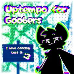 Uptempo For Goobers