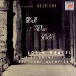 Pines of Rome / The Fountains of Rome / Roman Festivals