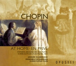 Chopin at Home, Evening around an 1831 Pleyel / Chopin en privé, Soirée autour d'un Pleyel 1831