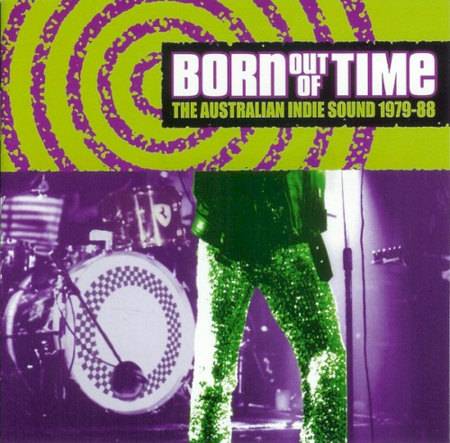 Born Out of Time: The Australian Indie Sound 1979-88