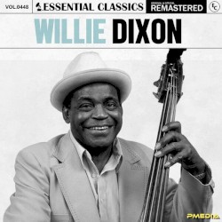 Essential Classics, Vol. 448: Willie Dixon