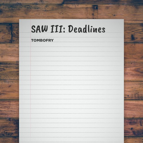 SAW III: Deadlines