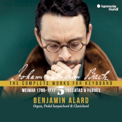 The Complete Works for Keyboard 5: Weimar 1708–1717, Toccatas & Fugues