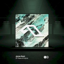 25 Years of Anjuna Mixed by James Grant