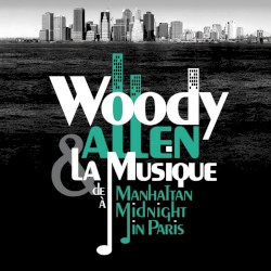 Woody Allen & la Musique: de Manhattan à Midnight in Paris