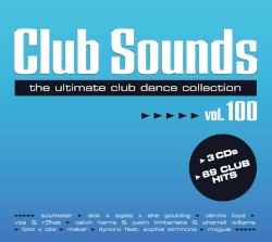 Club Sounds: The Ultimate Club Dance Collection, Vol. 100
