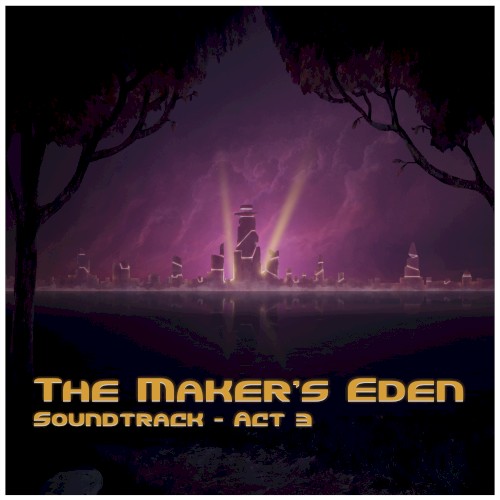 The Maker's Eden, Act 3