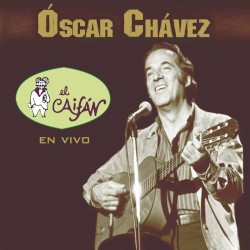 El Caifán: Óscar Chávez en vivo