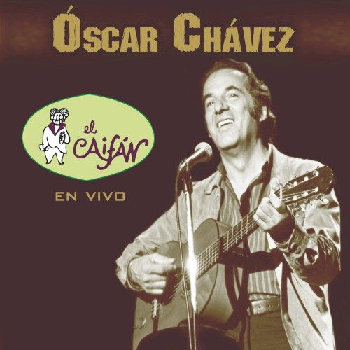 El Caifán: Óscar Chávez en vivo