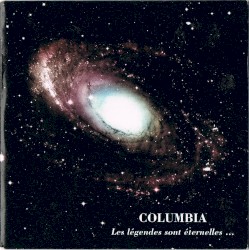 Columbia, Les légendes sont éternelles…