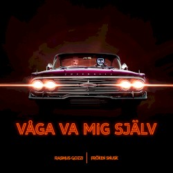 VÅGA VA MIG SJÄLV