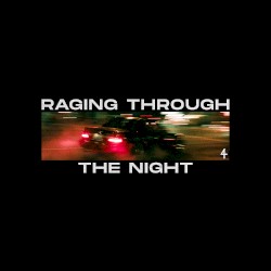 RAGING THROUGH THE NIGHT