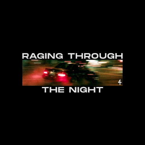 RAGING THROUGH THE NIGHT