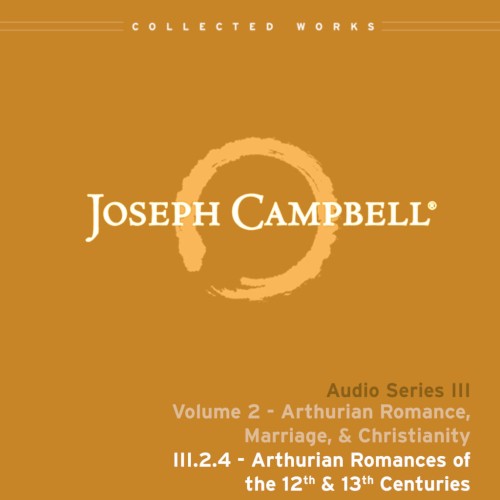 Arthurian Romance, Marriage, & Christianity, Lecture 4: Arthurian Romances of the 12th & 13th Centuries