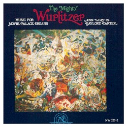 The Mighty Wurlitzer: Music For Movie-Palace Organs