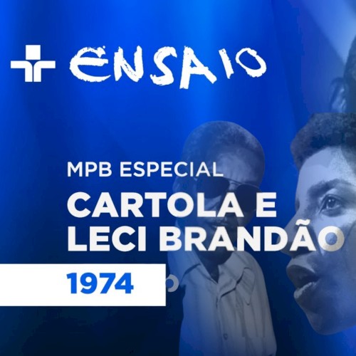 Programa Ensaio (1974) com Cartola e Leci Brandão