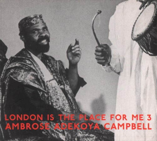 London Is the Place for Me Part Three: Ambrose Adekoya Campbell