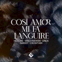 Così Amor Mi Fa Languire