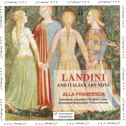 Francesco Landini and Italian Ars Nova (Alla Francesca)