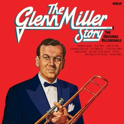 The Glenn Miller Story – Vol. 1 The Original Recordings