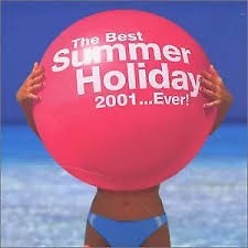 The Best Summer Holiday 2001... Ever!