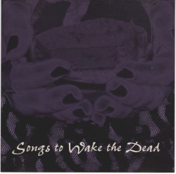 Songs to Wake the Dead