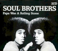 Soul Brothers: Papa Was a Rolling Stone