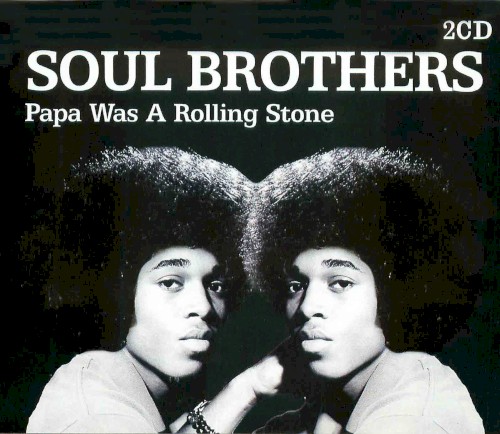 Soul Brothers: Papa Was a Rolling Stone