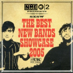 NME MTV2 Presents: SXSW The Best New Bands Showcase 2005