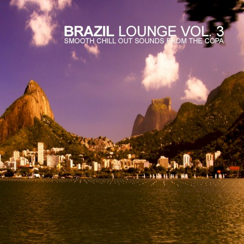 Brazil Lounge, Vol. 3: Smooth Chill Out Sounds From the Copa