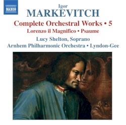 Complete Orchestral Works • 5: Lorenzo Il Magnifico / Psaume
