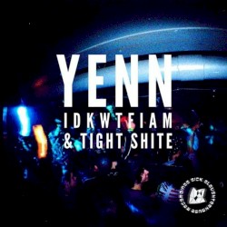 Idkwtfiam / Tight Shite