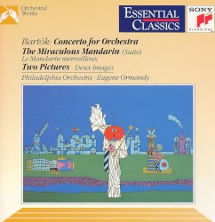 Concerto for Orchestra / The Miraculous Mandarin / Two Pictures