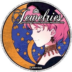 少女魔法学リトルウィッチロマネスク オフィシャルサウンドトラック 「Jewelries」