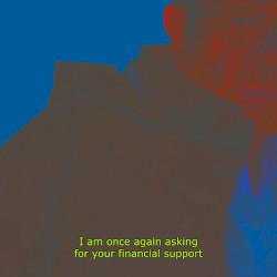 I Am Once Again Asking for Your Financial Support