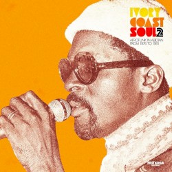 Ivory Coast Soul 2 - Afro Soul In Abidjan From 1976 To 1981