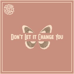 Don’t Let It Change You