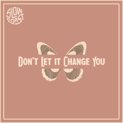 Don’t Let It Change You