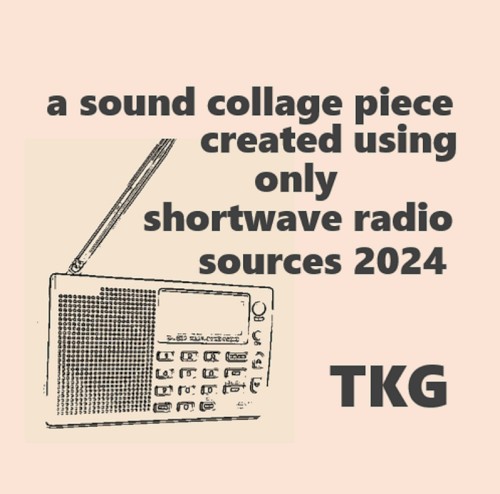 a sound collage piece created using only shortwave radio sources 2024