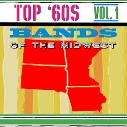 Top '60s Bands Of The Midwest, Vol. 1