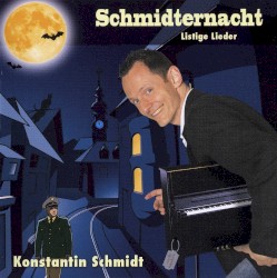 Schmidternacht: Listige Lieder