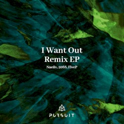 I Want Out (Remix EP)