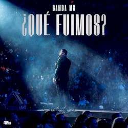 ¿qué fuimos?