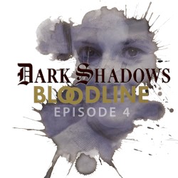 Dark Shadows: Bloodline Episode 04